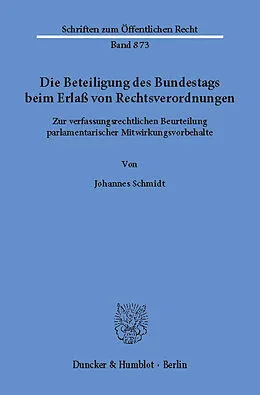 E-Book (pdf) Die Beteiligung des Bundestags beim Erlaß von Rechtsverordnungen. von Johannes Schmidt