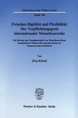 E-Book (pdf) Zwischen Rigidität und Flexibilität: Der Verpflichtungsgrad internationaler Menschenrechte. von Jörg Künzli