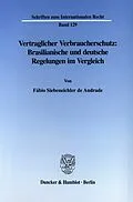 E-Book (pdf) Vertraglicher Verbraucherschutz: Brasilianische und deutsche Regelungen im Vergleich. von Fábio Siebeneichler de Andrade