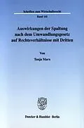 E-Book (pdf) Auswirkungen der Spaltung nach dem Umwandlungsgesetz auf Rechtsverhältnisse mit Dritten. von Tanja Marx