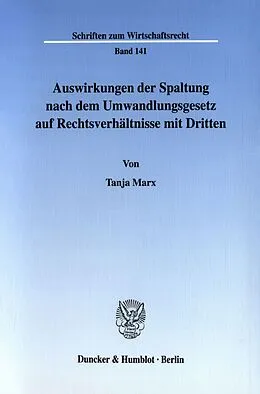 E-Book (pdf) Auswirkungen der Spaltung nach dem Umwandlungsgesetz auf Rechtsverhältnisse mit Dritten. von Tanja Marx