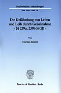 E-Book (pdf) Die Gefährdung von Leben und Leib durch Geiselnahme (§§ 239a, 239b StGB). von Markus Immel