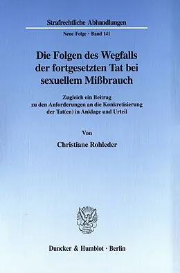 E-Book (pdf) Die Folgen des Wegfalls der fortgesetzten Tat bei sexuellem Mißbrauch. von Christiane Rohleder