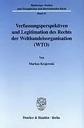 E-Book (pdf) Verfassungsperspektiven und Legitimation des Rechts der Welthandelsorganisation (WTO). von Markus Krajewski