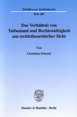 E-Book (pdf) Das Verhältnis von Tatbestand und Rechtswidrigkeit aus rechtstheoretischer Sicht. von Christian Schmid