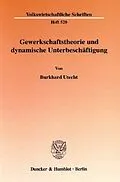 E-Book (pdf) Gewerkschaftstheorie und dynamische Unterbeschäftigung. von Burkhard Utecht
