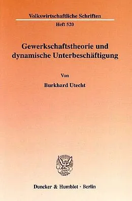 E-Book (pdf) Gewerkschaftstheorie und dynamische Unterbeschäftigung. von Burkhard Utecht
