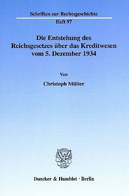 E-Book (pdf) Die Entstehung des Reichsgesetzes über das Kreditwesen vom 5. Dezember 1934. von Christoph Müller