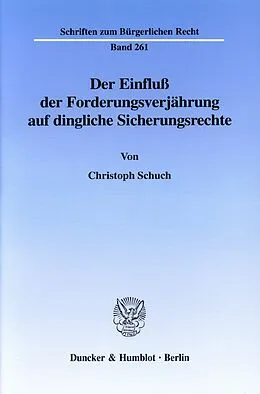 E-Book (pdf) Der Einfluß der Forderungsverjährung auf dingliche Sicherungsrechte. von Christoph Schuch
