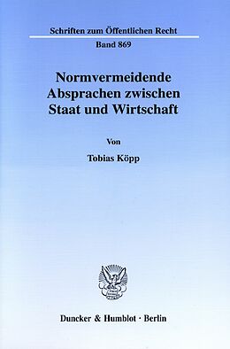 E-Book (pdf) Normvermeidende Absprachen zwischen Staat und Wirtschaft. von Tobias Köpp