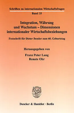 E-Book (pdf) Integration, Währung und Wachstum - Dimensionen internationaler Wirtschaftsbeziehungen. von 