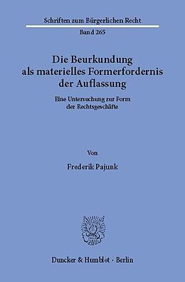 E-Book (pdf) Die Beurkundung als materielles Formerfordernis der Auflassung. von Frederik Pajunk