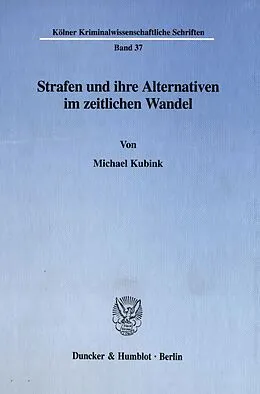 E-Book (pdf) Strafen und ihre Alternativen im zeitlichen Wandel. von Michael Kubink