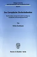 E-Book (pdf) Das Europäische Hochschulinstitut. von Stefan Kaufmann