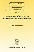 E-Book (pdf) Unternehmensfinanzierung und Produktmarktwettbewerb. von Frank Schuhmacher