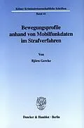 E-Book (pdf) Bewegungsprofile anhand von Mobilfunkdaten im Strafverfahren. von Björn Gercke