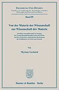E-Book (pdf) Von der Materie der Wissenschaft zur Wissenschaft der Materie. von Myriam Gerhard