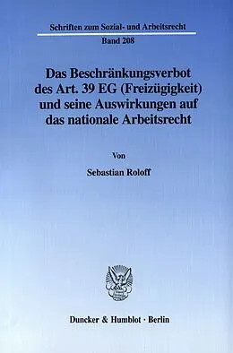 E-Book (pdf) Das Beschränkungsverbot des Art. 39 EG (Freizügigkeit) und seine Auswirkungen auf das nationale Arbeitsrecht. von Sebastian Roloff
