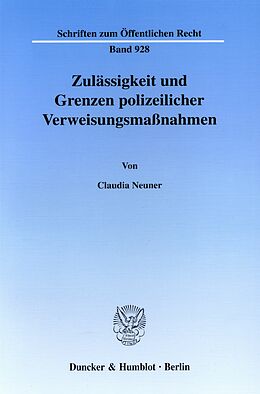 E-Book (pdf) Zulässigkeit und Grenzen polizeilicher Verweisungsmaßnahmen. von Claudia Neuner
