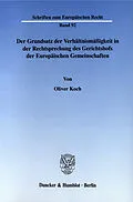 E-Book (pdf) Der Grundsatz der Verhältnismäßigkeit in der Rechtsprechung des Gerichtshofs der Europäischen Gemeinschaften. von Oliver Koch