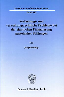 E-Book (pdf) Verfassungs- und verwaltungsrechtliche Probleme bei der staatlichen Finanzierung parteinaher Stiftungen. von Jörg Geerlings