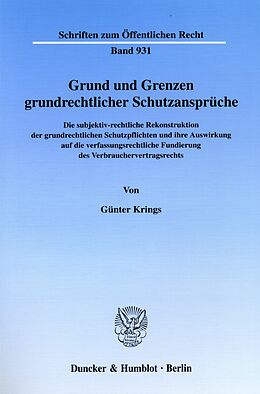 E-Book (pdf) Grund und Grenzen grundrechtlicher Schutzansprüche. von Günter Krings