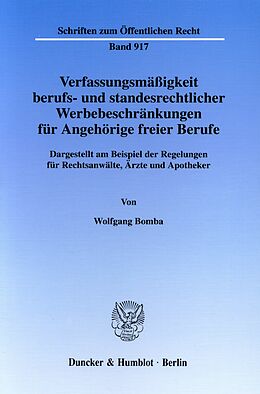 E-Book (pdf) Verfassungsmäßigkeit berufs- und standesrechtlicher Werbebeschränkungen für Angehörige freier Berufe. von Wolfgang Bomba