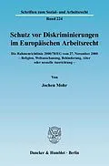 E-Book (pdf) Schutz vor Diskriminierungen im Europäischen Arbeitsrecht. Die Rahmenrichtlinie 2000/78/EG vom 27. November 2000 - Religion, Weltanschauung, Behinderung, Alter oder sexuelle Ausrichtung. von Jochen Mohr