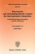 E-Book (pdf) Theoretische und wirtschaftspolitische Aspekte der internationalen Integration. von 