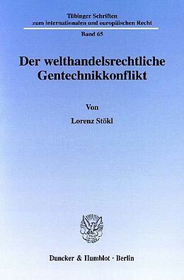E-Book (pdf) Der welthandelsrechtliche Gentechnikkonflikt. von Lorenz Stökl