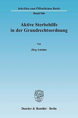 E-Book (pdf) Aktive Sterbehilfe in der Grundrechtsordnung. von Jörg Antoine