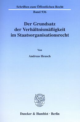 E-Book (pdf) Der Grundsatz der Verhältnismäßigkeit im Staatsorganisationsrecht. von Andreas Heusch