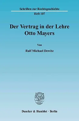 E-Book (pdf) Der Vertrag in der Lehre Otto Mayers. von Ralf Michael Dewitz