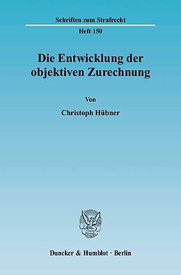 E-Book (pdf) Die Entwicklung der objektiven Zurechnung. von Christoph Hübner