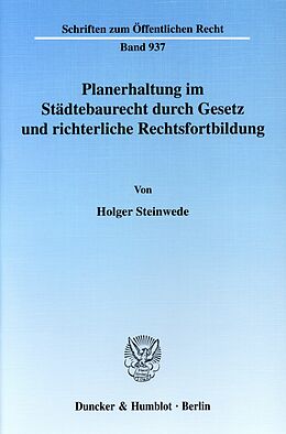 E-Book (pdf) Planerhaltung im Städtebaurecht durch Gesetz und richterliche Rechtsfortbildung. von Holger Steinwede