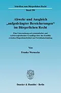E-Book (pdf) Abwehr und Ausgleich »aufgedrängter Bereicherungen« im Bürgerlichen Recht. von Frauke Wernecke