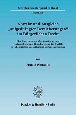E-Book (pdf) Abwehr und Ausgleich »aufgedrängter Bereicherungen« im Bürgerlichen Recht. von Frauke Wernecke