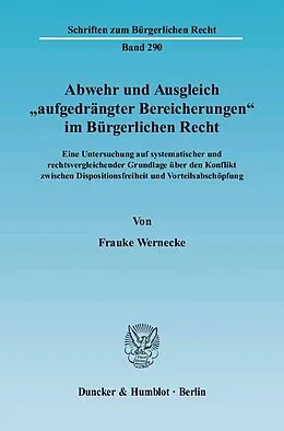 E-Book (pdf) Abwehr und Ausgleich »aufgedrängter Bereicherungen« im Bürgerlichen Recht. von Frauke Wernecke