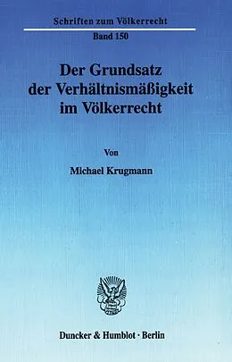 E-Book (pdf) Der Grundsatz der Verhältnismäßigkeit im Völkerrecht. von Michael Krugmann