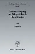 E-Book (pdf) Die Bewältigung des Pflegerisikos in Skandinavien. von Frank Wild