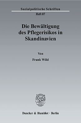 E-Book (pdf) Die Bewältigung des Pflegerisikos in Skandinavien. von Frank Wild