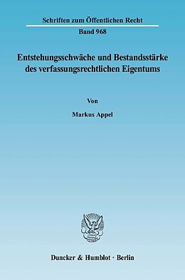 E-Book (pdf) Entstehungsschwäche und Bestandsstärke des verfassungsrechtlichen Eigentums. von Markus Appel