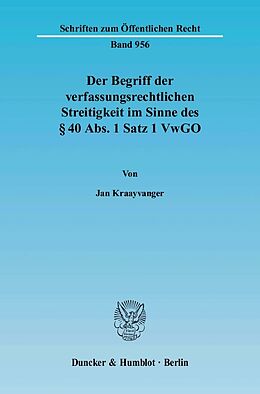 E-Book (pdf) Der Begriff der verfassungsrechtlichen Streitigkeit im Sinne des § 40 Abs. 1 Satz 1 VwGO. von Jan Kraayvanger