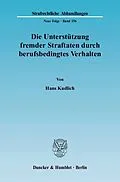 E-Book (pdf) Die Unterstützung fremder Straftaten durch berufsbedingtes Verhalten. von Hans Kudlich