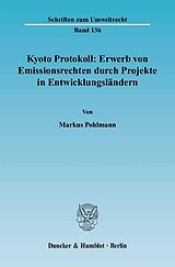 E-Book (pdf) Kyoto Protokoll: Erwerb von Emissionsrechten durch Projekte in Entwicklungsländern. von Markus Pohlmann