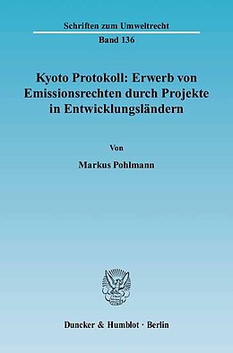 E-Book (pdf) Kyoto Protokoll: Erwerb von Emissionsrechten durch Projekte in Entwicklungsländern. von Markus Pohlmann