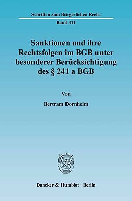 E-Book (pdf) Sanktionen und ihre Rechtsfolgen im BGB unter besonderer Berücksichtigung des § 241 a BGB. von Bertram Dornheim