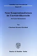 E-Book (pdf) Neue Kooperationsformen im Umweltvölkerrecht. von Charlotte Kreuter-Kirchhof