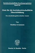 E-Book (pdf) Ziele für die betriebswirtschaftliche Theoriebildung. von Matthias Graumann