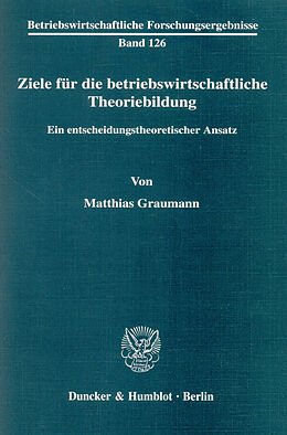 E-Book (pdf) Ziele für die betriebswirtschaftliche Theoriebildung. von Matthias Graumann